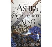 The Ashes and the Star-Cursed King: The must-read Sunday Times Bestselling romantasy sensation, second novel in the Crowns of Nyaxia series
