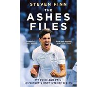 The Ashes Files: My Pride and Pain in Cricket’s Most Intense Series