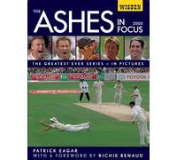 The Ashes in Focus 2005: The Greatest Ever Series in Pictures