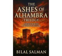 The Ashes of Alhambra Trilogy: A Historical Saga of Resistance, Memory, and Legacy