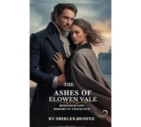 THE ASHES OF ELOWEN VALE: Betrayed By Love, Reborn in Vengeance