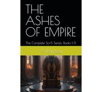 THE ASHES OF EMPIRE: The Complete Sci-Fi Series: Books 1-5