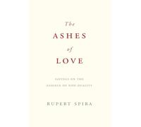 The Ashes of Love: Sayings on the Essence of Non-Duality