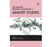 The Ashgate Research Companion to Memory Studies – Routledge