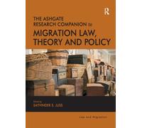 The Ashgate Research Companion to Migration Law, Theory and Policy (Law and Migration)