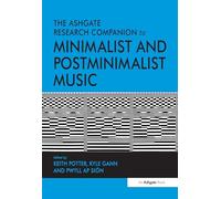 The Ashgate Research Companion to Minimalist and Postminimalist Music (Routledge Music Companions)