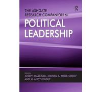 The Ashgate Research Companion to Political Leadership