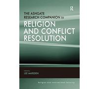 The Ashgate Research Companion to Religion and Conflict Resolution (Religion and International Security)