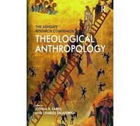 The Ashgate Research Companion to Theological Anthropology (Ashgate Research Companions)