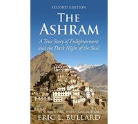 The Ashram: A True Story of Enlightenment and the Dark Night of the Soul