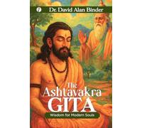 The Ashtavakra Gita : Wisdom for Modern Souls
