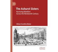 The Ashurst Sisters: Nurturing Rebellion Across the Nineteenth Century