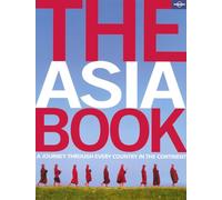 The Asia Book: A Journey Through Every Country in the Continent, édition en langue anglaise (Lonely Planet Pictorial)