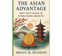 The Asian Advantage: Why Asia Leads in Stablecoin Growth