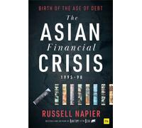 The Asian Financial Crisis 1995-98 : Birth of the Age of Debt