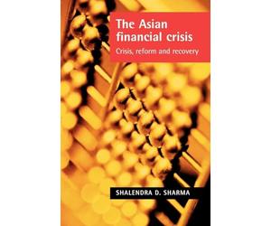 The Asian Financial Crisis: Crisis, reform and recovery
