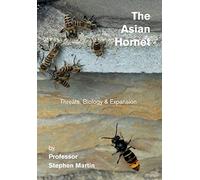 The Asian Hornet: Threats, Biology & Expansion