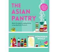 The Asian Pantry: Quick & easy, everyday dishes using big Asian flavours