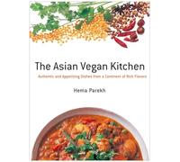 The Asian Vegan Kitchen: Authentic and Appetizing Dishes from a Continent of Rich Flavors