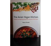 The Asian Vegan Kitchen: Authentic and Appetizing Dishes from the Continent of Rich Flavors: 1