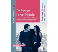 The Asperger Love Guide: A Practical Guide for Adults with Asperger′s Syndrome to Seeking, Establishing and Maintaining Successful Relationships (Lucky Duck Books)
