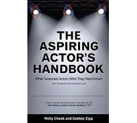 The Aspiring Actor's Handbook: What Seasoned Actors Wished They Had Known