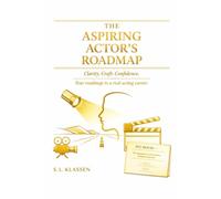 The Aspiring Actor's Roadmap: A Clear, Honest, Practical Guide to Building a Sustainable Acting Career
