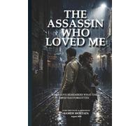 THE ASSASSIN WHO LOVED ME: When Love Remembers What the Mind Has Forgotten (Timeless Love Collection)