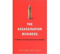 The Assassination Business: A History of State-Sponsored Murder