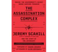 The Assassination Complex: Inside the Government's Secret Drone Warfare Program