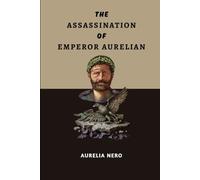 The Assassination of Emperor Aurelian