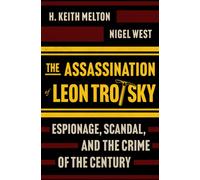 The Assassination of Leon Trotsky : Espionage, Scandal, and the Crime of the Century