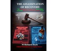 THE ASSASSINATION OF RECOVERY: The Whistleblower’s Dossier on the $35.9 Trillion Extraction and America's Deadliest Medical Fraud