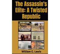 The Assassins Elite: A Twisted Republic (Secret Foreign Policy Studies)
