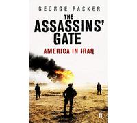The Assassins' Gate: America in Iraq by Packer. George ( 2007 ) Paperback
