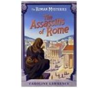 The Assassins of Rome: Roman Mysteries 4