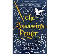 The Assassin's Prayer: Mistress of the Art of Death, Adelia Aguilar series 4 (Adelia Aguilar)