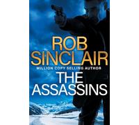 The Assassins: The utterly gripping action thriller from Rob Sinclair (The James Ryker Series, 7)