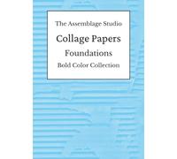The Assemblage Studio Collage Papers: Foundations: Bold Color Collection