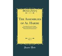 The Assemblies of Al Hariri, Vol. 1: Translated From the Arabic, With an Introduction and Notes, Historical and Grammatical (Classic Reprint)