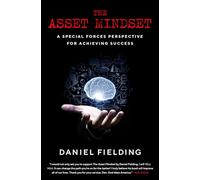 The Asset Mindset: A Special Forces Perspective for Achieving Success