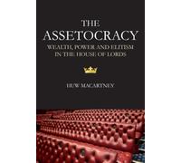 The Assetocracy : Wealth, Power and Elitism in the House of Lords