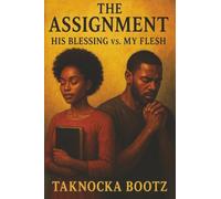 THE ASSIGNMENT: HIS BLESSING VS. MY FLESH