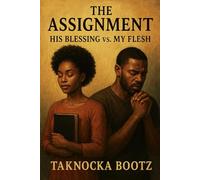The Assignment: His Blessing vs. My Flesh