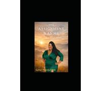 The Assignment was me: What God was doing in me before He sent me