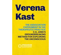 THE ASSOCIATION EXPERIMENT IN THE THERAPEUTIC PRACTICE: C.G. Jung's Groundbreaking Method for Exploring the Unconscious: Theory and Practice ... Psychology, curated by Stefano Carpani)