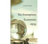 The Assumptions Economists Make