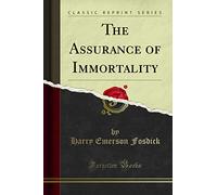 The Assurance of Immortality (Classic Reprint)