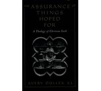 The Assurance of Things Hoped For: A Theology of Christian Faith