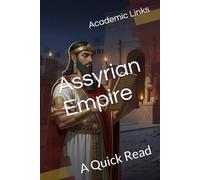 The Assyrian Empire: A Quick Read (World History : A Quick Read Series)